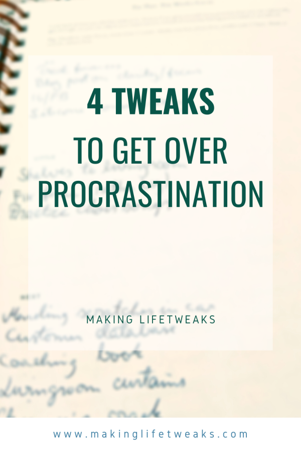 4 Tweaks to get over procrastination